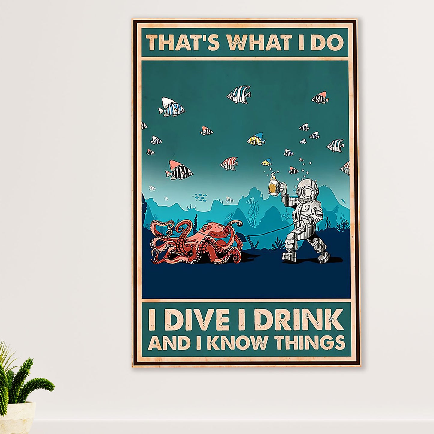 Scuba Diving Poster Prints | I Dive, Drink & Know Things | Wall Art Gift for Scuba Diver