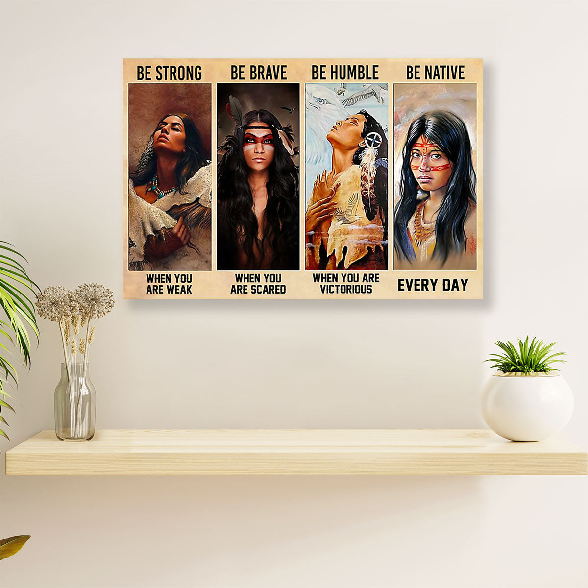 Native American Tribe Poster Prints | Native Woman Be Strong | Wall Art Gift for American Indians