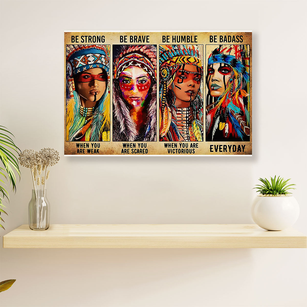 Native American Tribe Poster Prints | Native Girl Be Brave | Wall Art Gift for American Indians