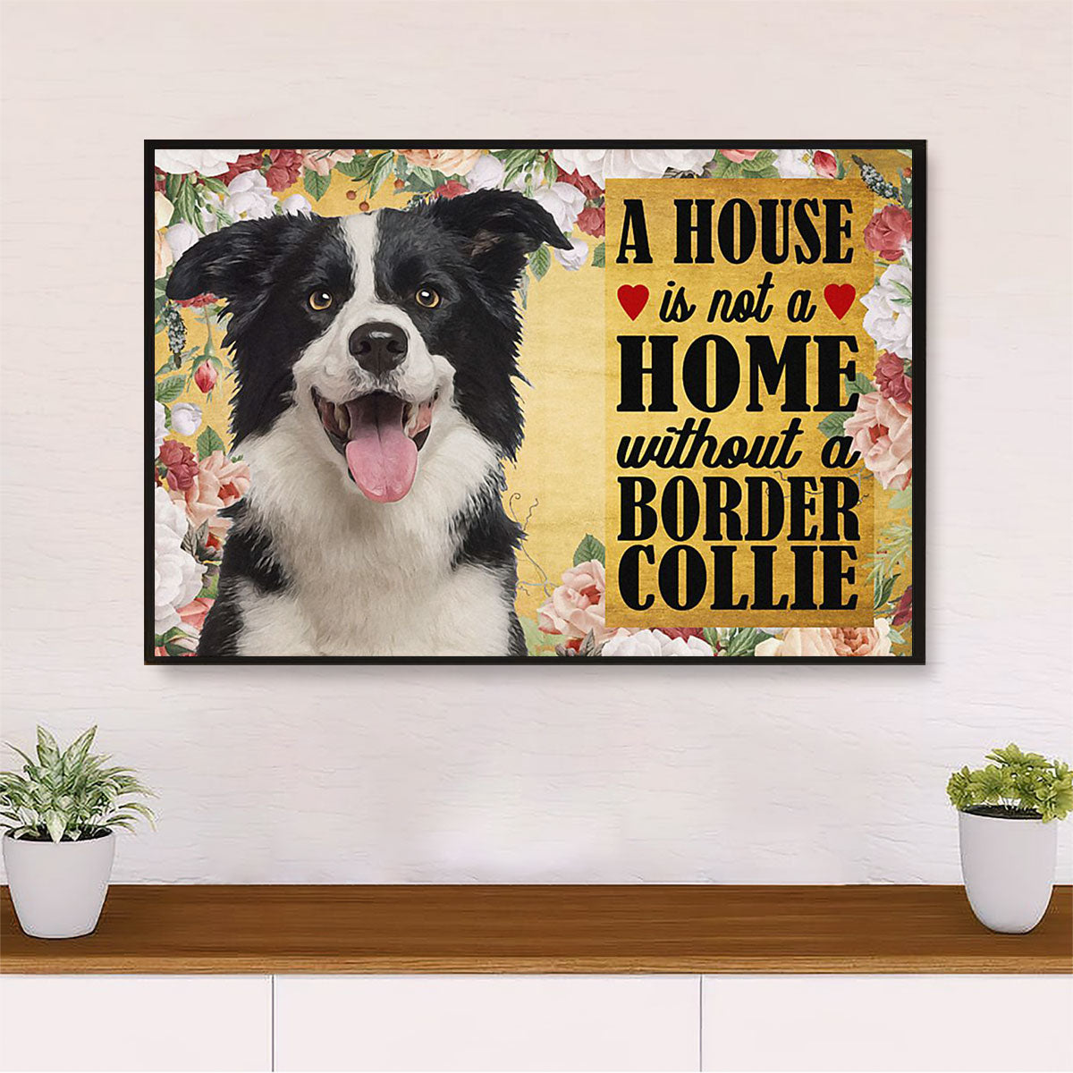 Cute Border Collie Dog Poster Prints | Home without a Border Collie | Wall Art Gift for Puppies Merle Collie Lover