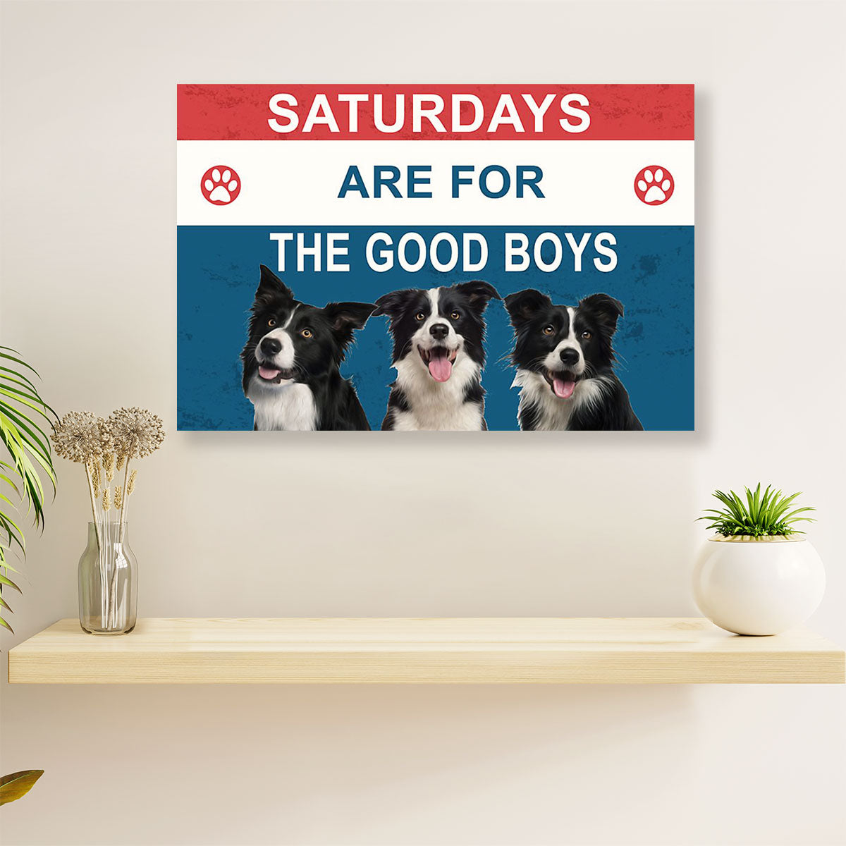 Cute Border Collie Canvas Wall Art Prints | Saturday Are For The Good Boys | Gift for Puppies Merle Collie Lover