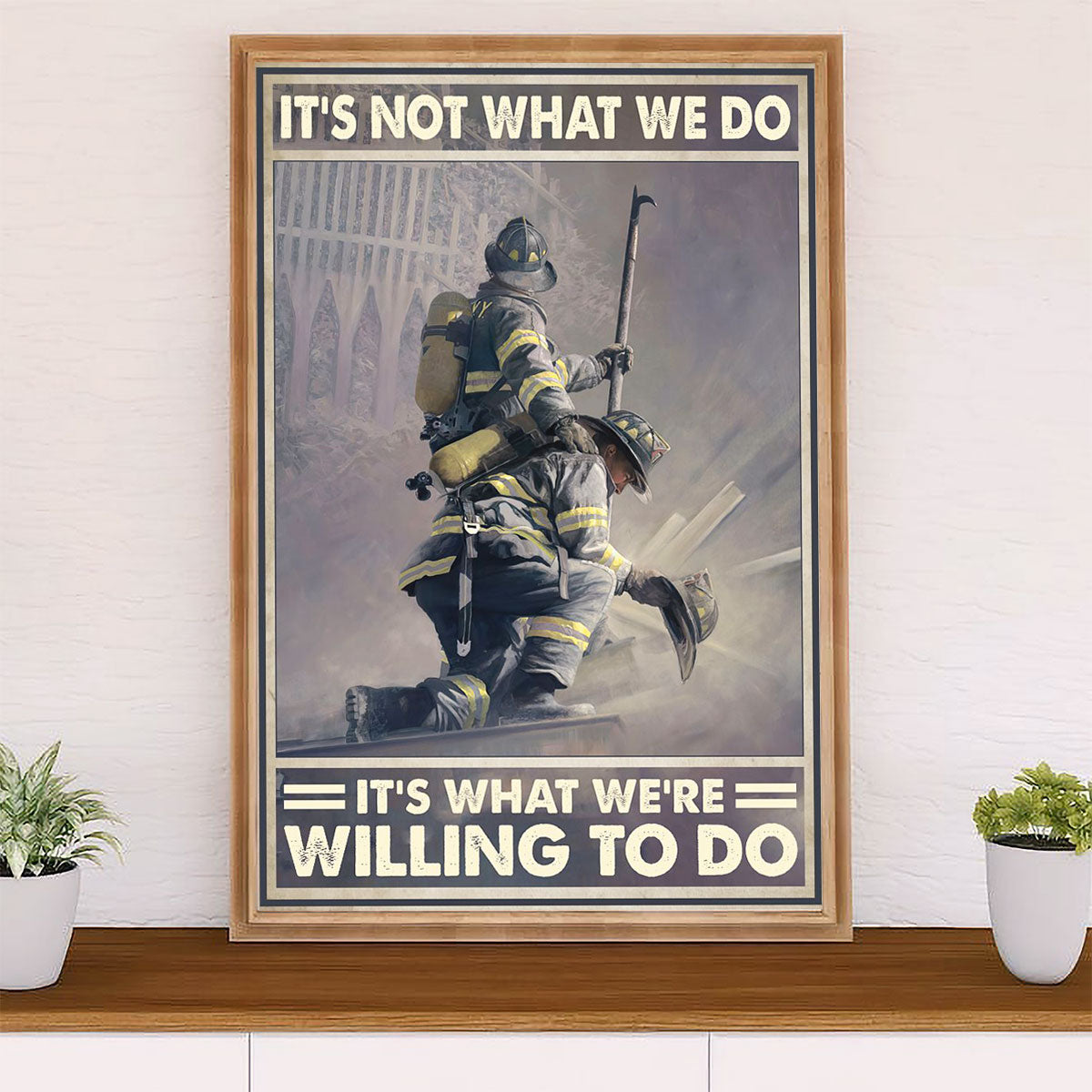 Firefighter Pride Poster Wall Art | Willing You Do | American Independence Day Gift for Fireman
