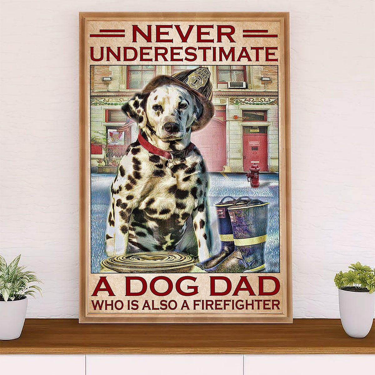 Firefighter Pride Poster Wall Art | Never Underestimate Dog Dad Fireman | American Independence Day Gift for Fireman