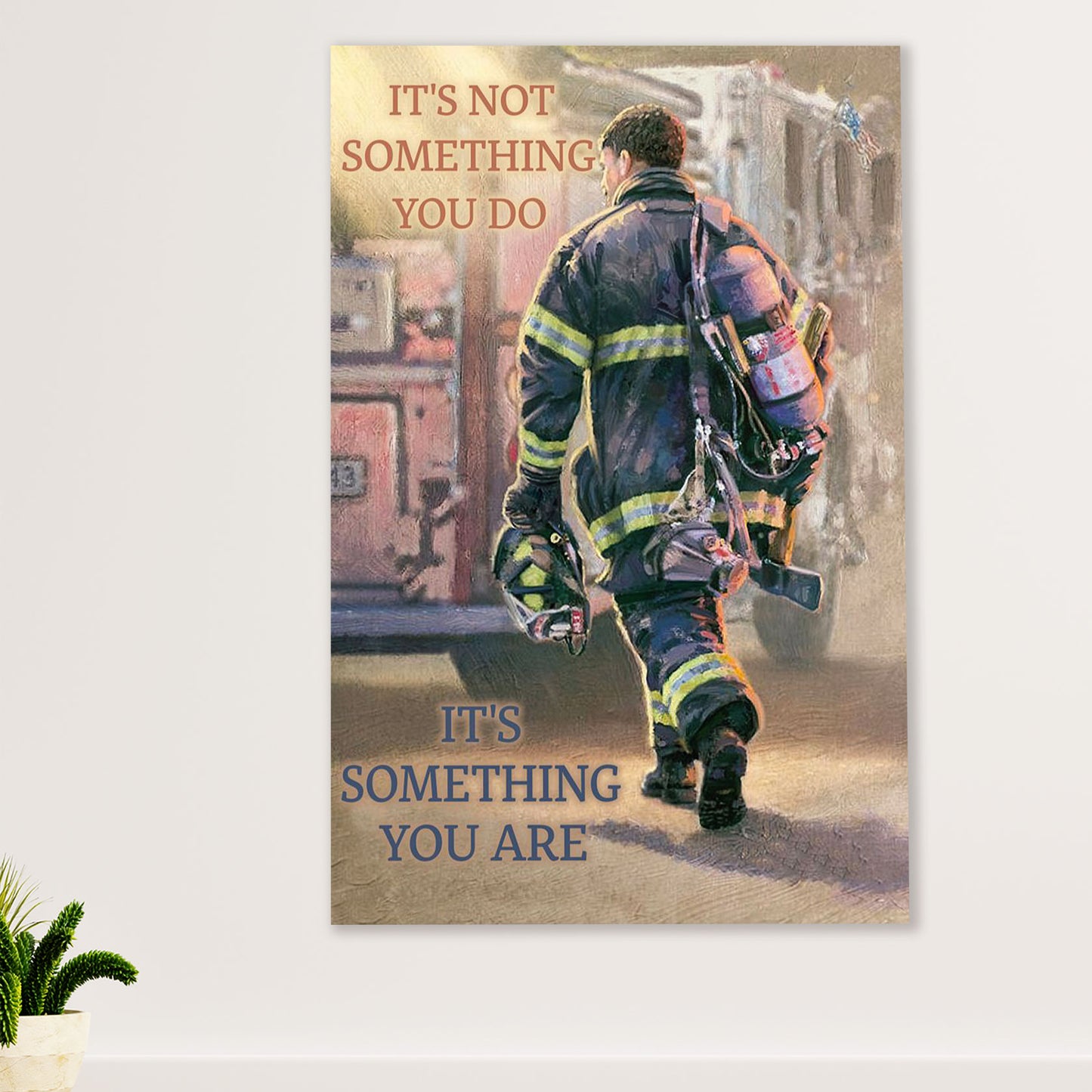 Firefighter Pride Canvas Wall Art Prints | Something You Are | American Independence Day Gift for Fireman