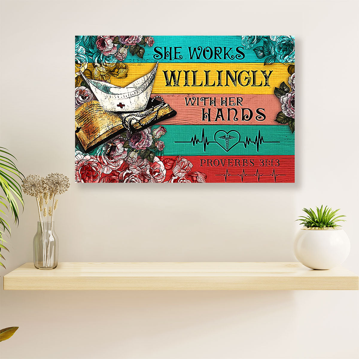 Nurse Canvas Wall Art | She Works Willingly With Her Hands | Gift for Woman Nurse, Female Nursing
