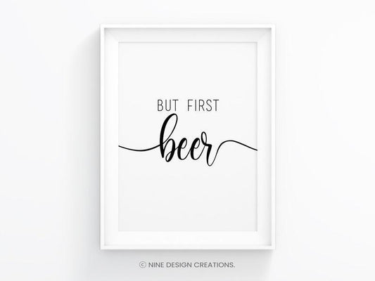 But First Beer Print, Wall Art Printable, Beer Print, Beer Wall Art, Beer Poster