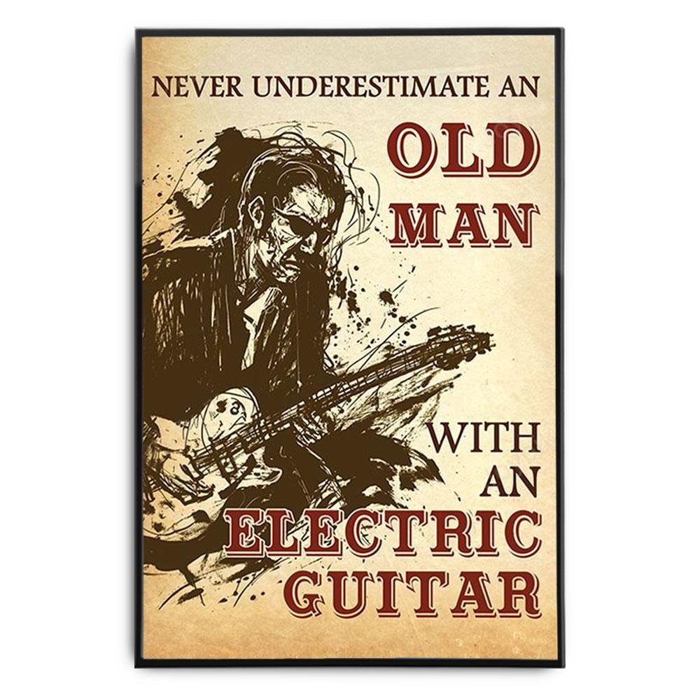 Poster Canvas Never Underestimate An Old Man With An Electric Guitar Poster, Grandpa Gift Decor Home Decor Wall Art Visual Art