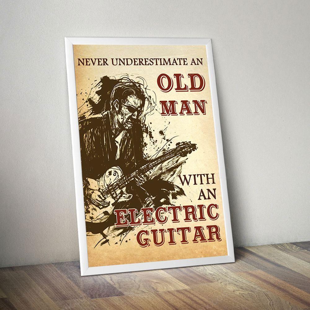 Poster Canvas Never Underestimate An Old Man With An Electric Guitar Poster, Grandpa Gift Decor Home Decor Wall Art