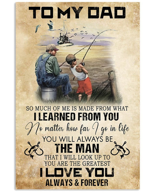 To My Dad Fishing So Much Of Me Is Made From What I Learned From You Portrait Poster & Canvas Gift For Father Home Decor Wall Art Visual Art