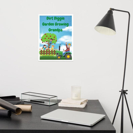 Poster Dirt DIGGING GARDEN Growing GRANDPA! for all you who love to Grow and Grow to Live!