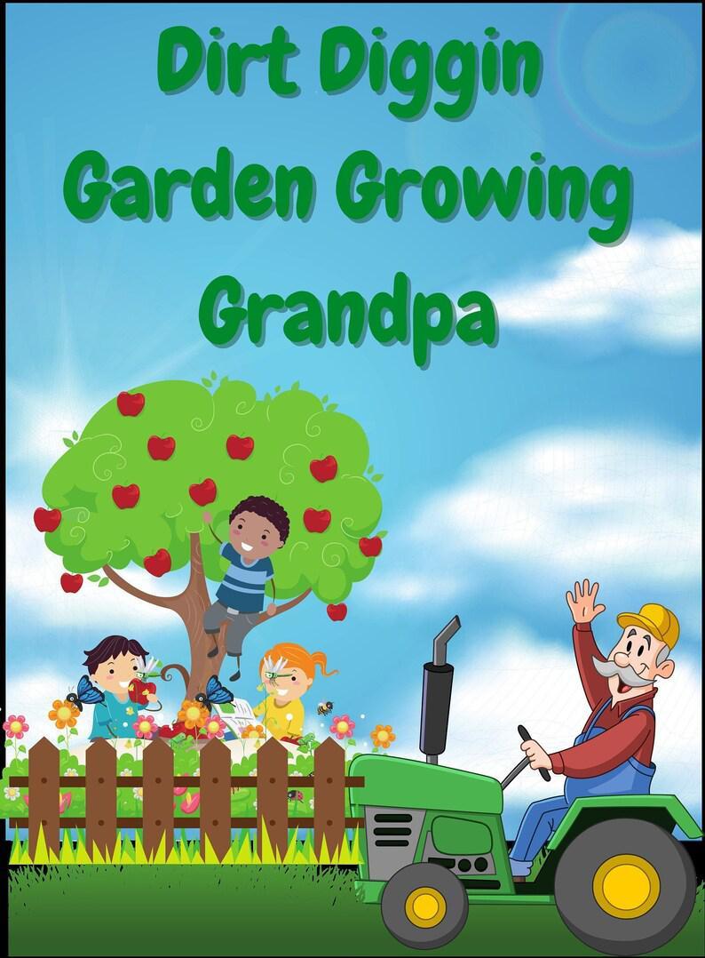 Poster Dirt DIGGING GARDEN Growing GRANDPA! for all you who love to Grow and Grow to Live!