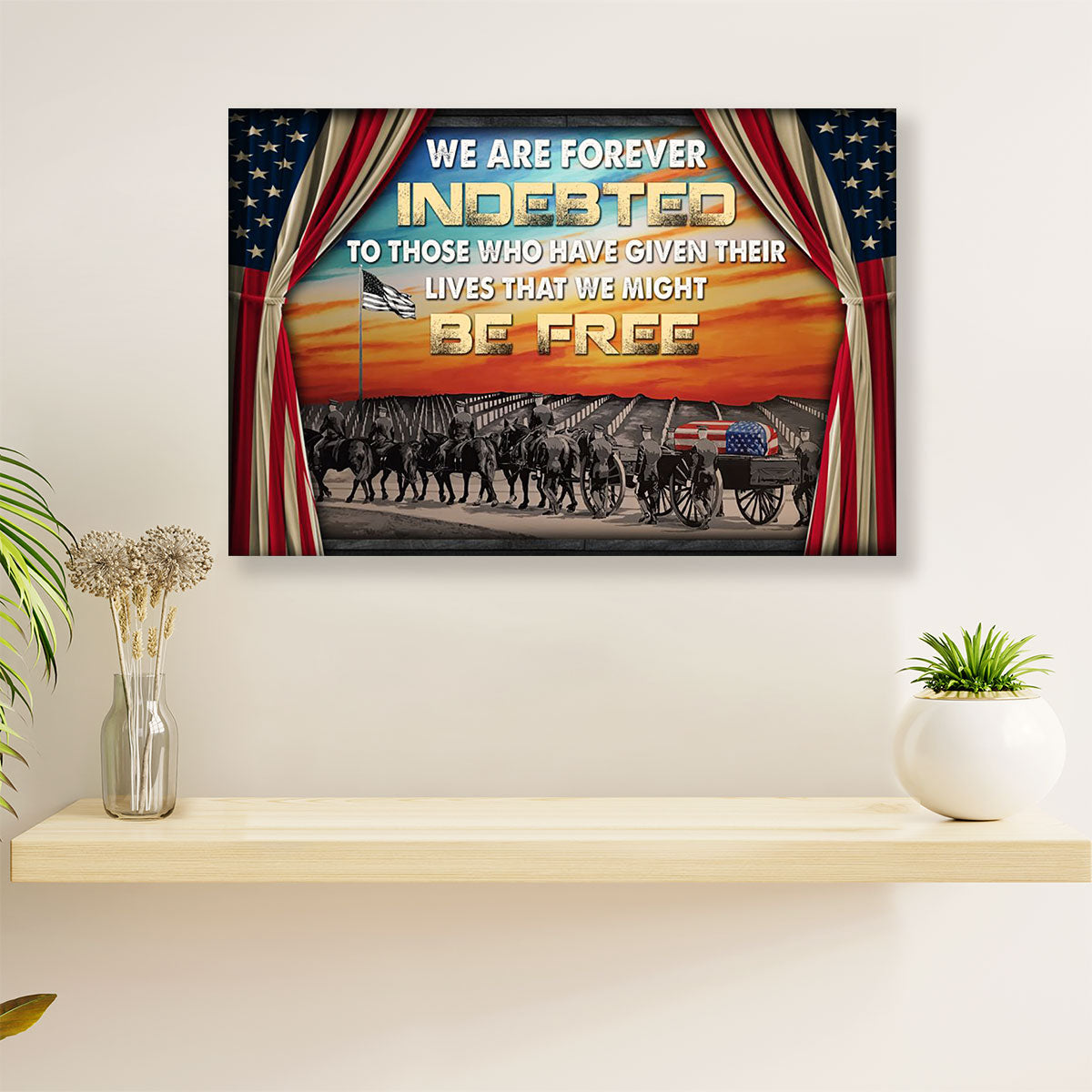 US Army Military Canvas Wall Art Prints | We Are Forever Indebted | American Independence Day Gift for Soldiers
