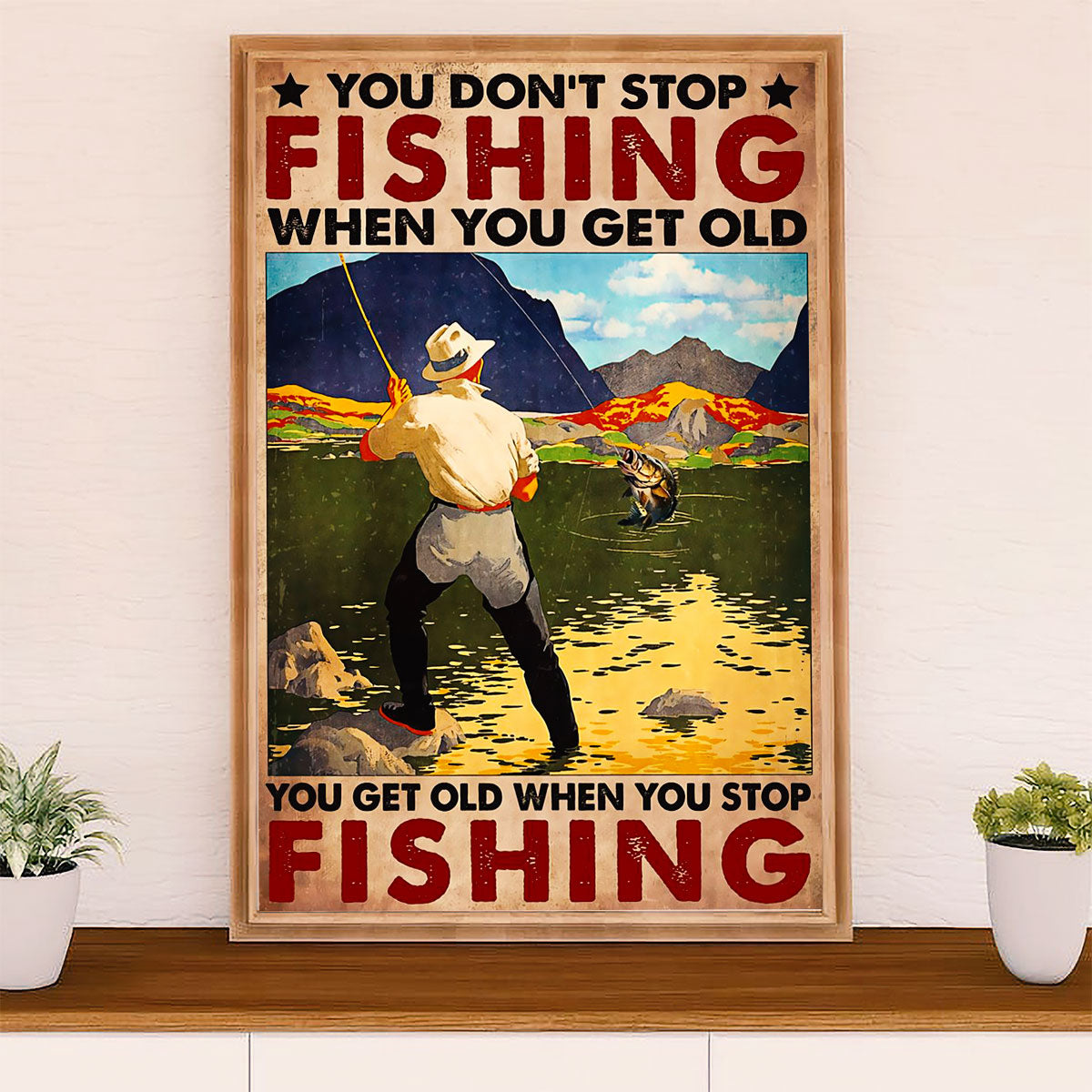 Fishing Poster Room Wall Art Prints | Get Old When Stop Fishing | Vintage Gift for Fisherman