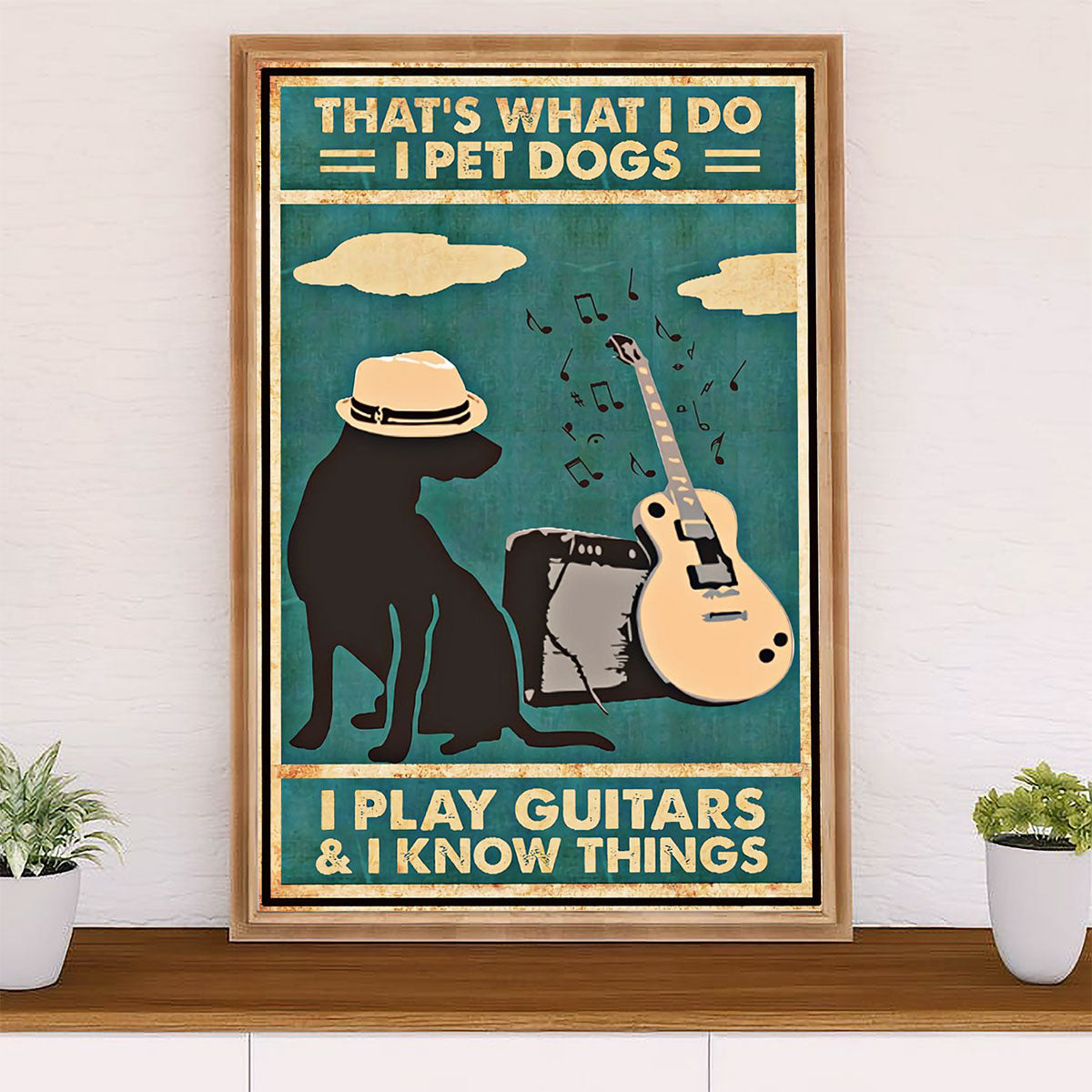 Music Guitar Poster Prints | I Pet Dogs & Play Guitars | Wall Art Gift for Guitarist