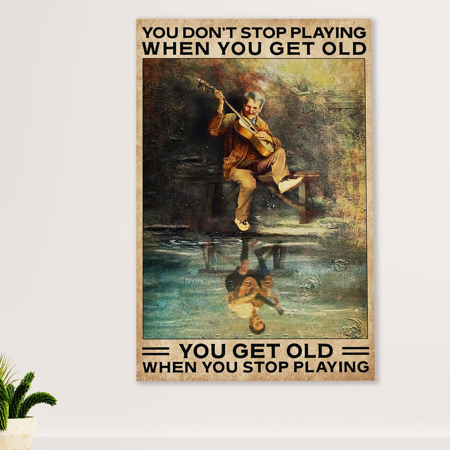 Music Guitar Poster Prints | Get Old When Stop Playing Guitar | Wall Art Gift for Guitarist