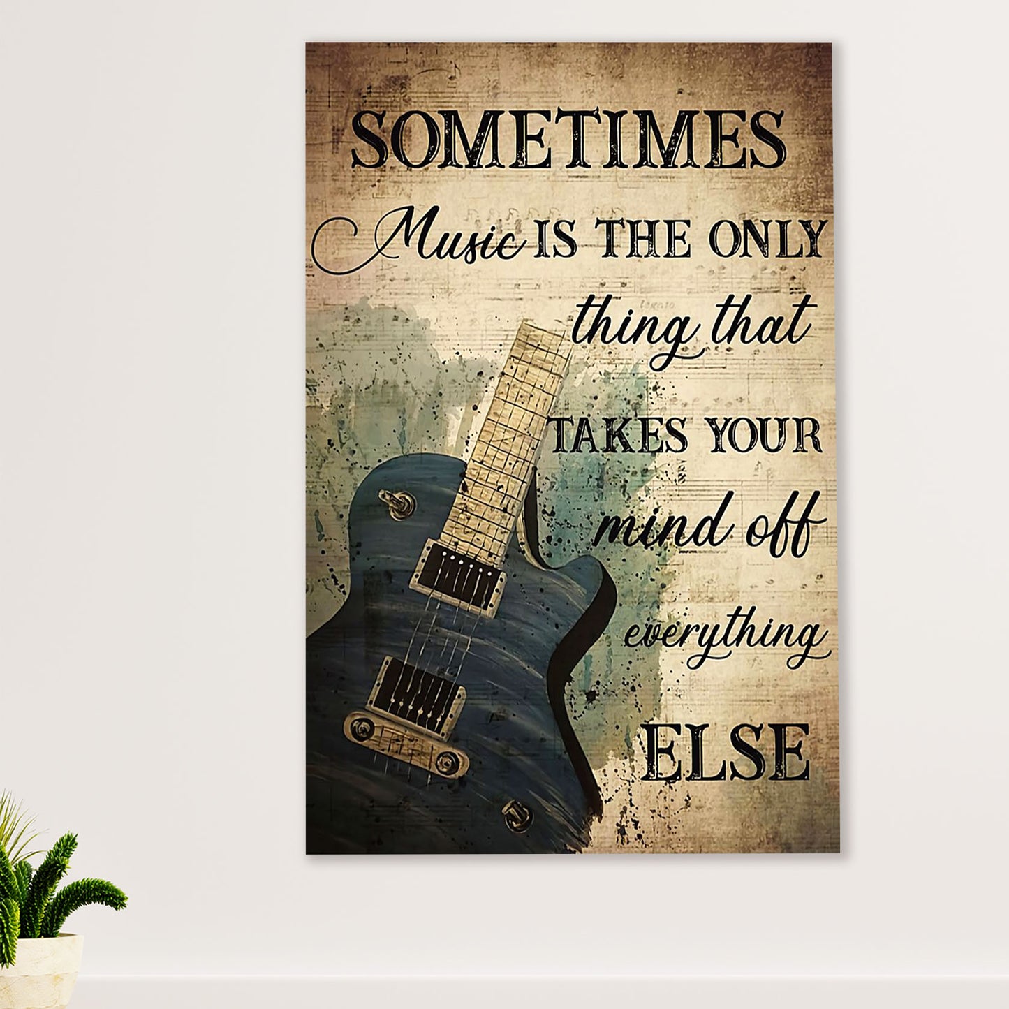Music Guitar Poster Prints | Only Thing That Takes Your Mind Off | Wall Art Gift for Guitarist