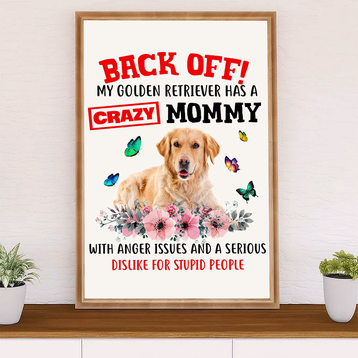 Golden Retriever Poster | My Dog Has A Crazy Mommy | Wall Art Gift for Dog Puppies Lover