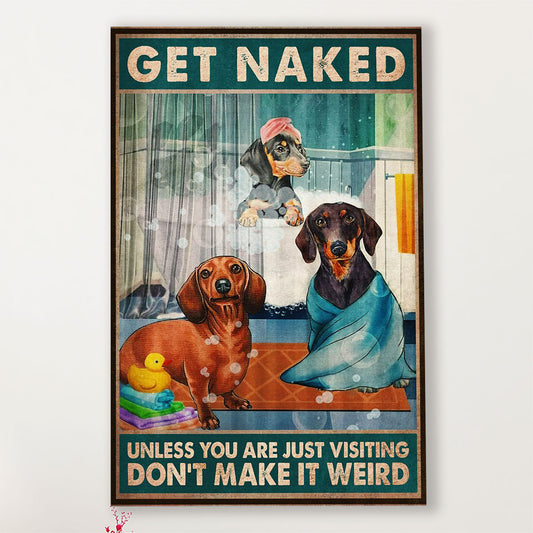 Bathroom Canvas Dachshund Get Naked Unless You're Just Visiting Don’t Make It Wreid | Wall Art Funny Gift for Friends, Room Décor for Restroom