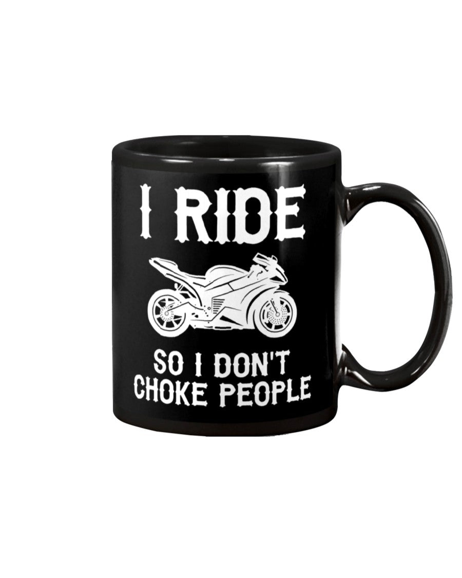 Motorcycle Coffee Mug | I Ride So I Don’t Choke People | Drinkware Gift for Men Women Biker, Motorcyclist