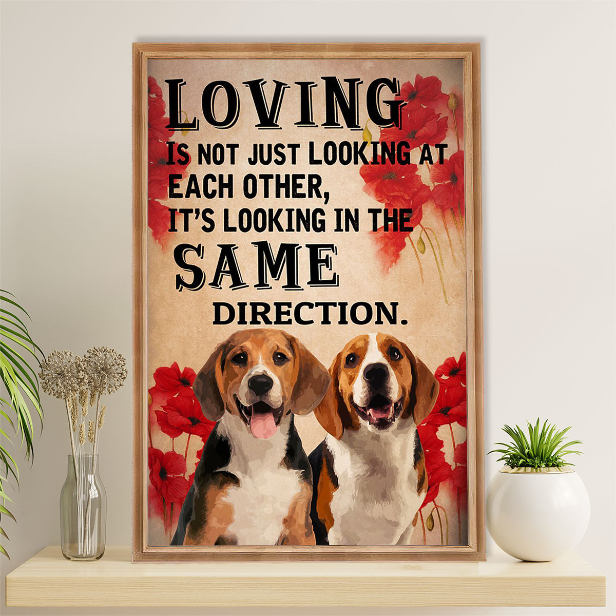 Beagle Dog Poster | Loving Is Looking At The Same Direction | Wall Art Gift for Pocket Beagle Puppies Lover