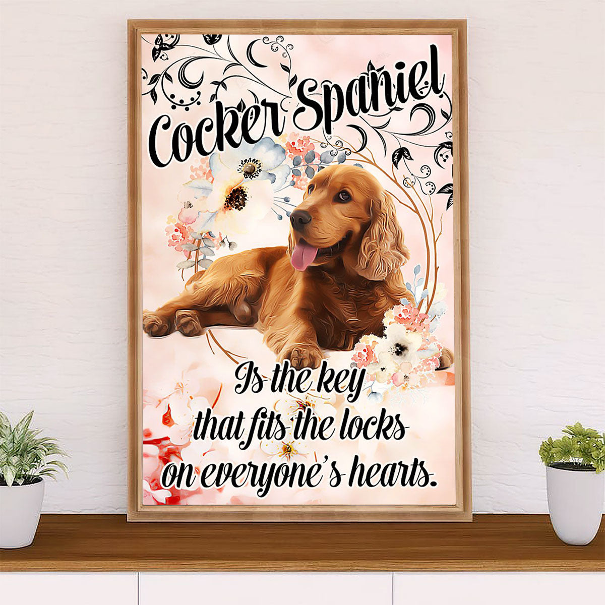 Cocker Spaniel Dog Poster | Fits The Locks On Everyone's Heart | Wall Art Gift for Cocker Spaniel Puppies Lover