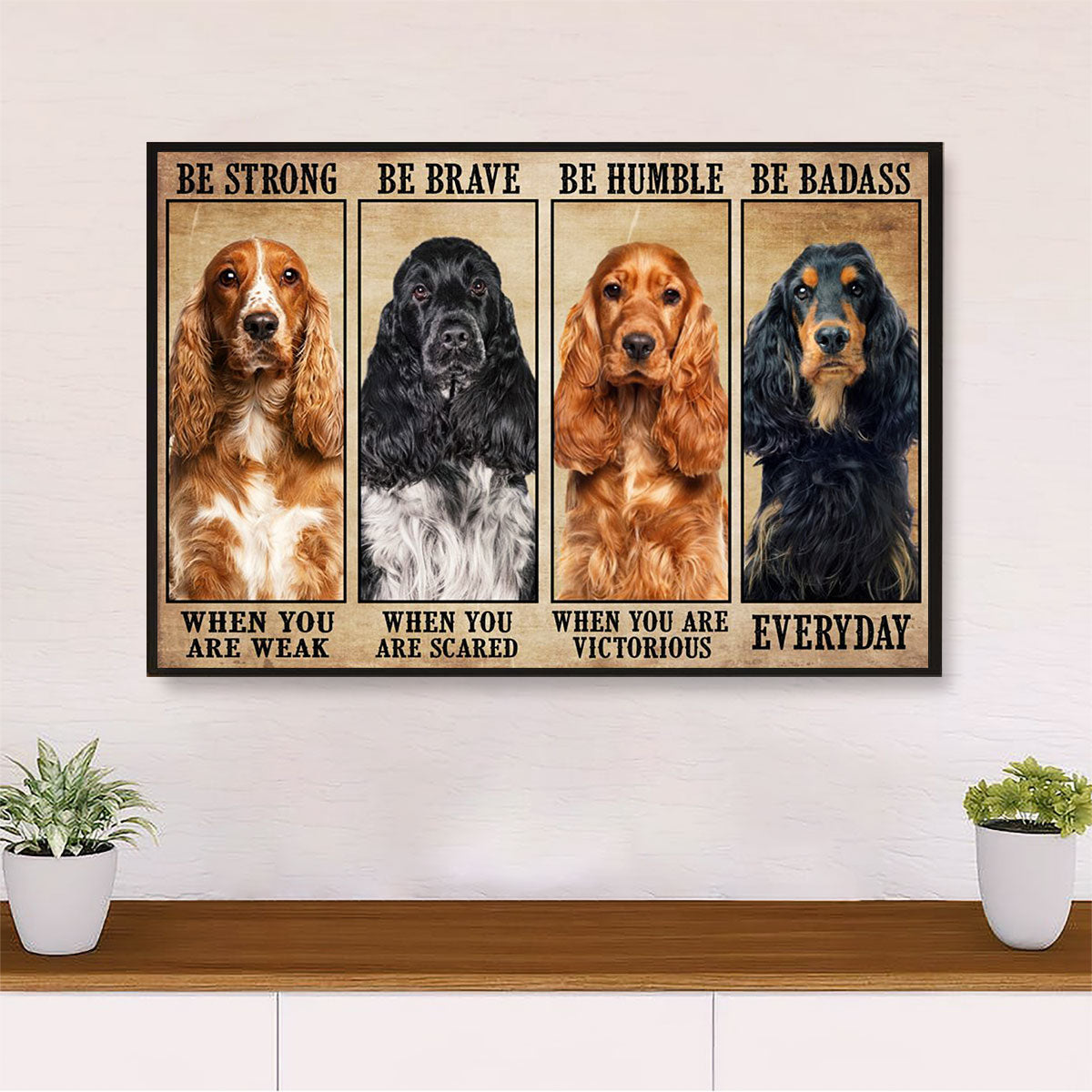 Cocker Spaniel Dog Canvas Wall Art | Dog Be Strong Be Brave | Gift for Miniature Puppies Lover