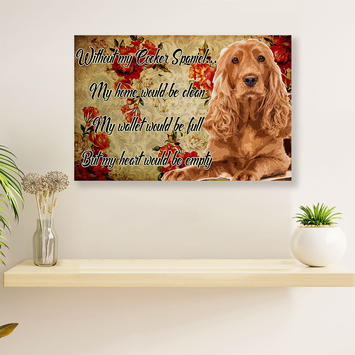 Cocker Spaniel Dog Canvas Wall Art | Without My Cocker Spaniel | Gift for Miniature Puppies Lover