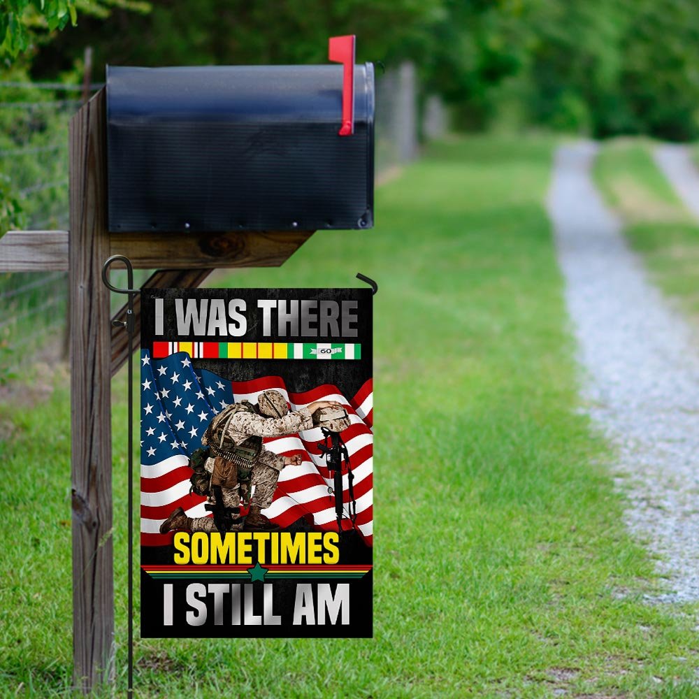 I Was There Sometimes I Still Am Vietnam Veteran Flag
