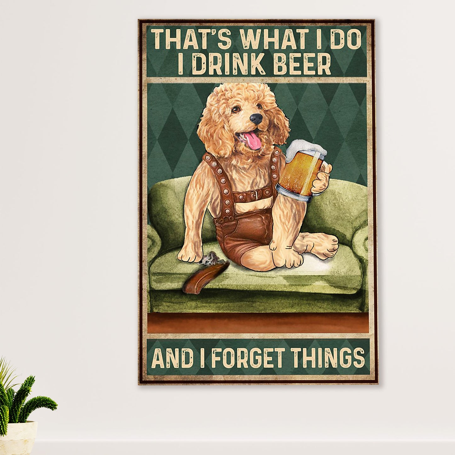 Poodle - Drink Beer, Forget Things Dog Canvas Wall Art Prints | Home Décor Gift for Poodle Puppies Lover