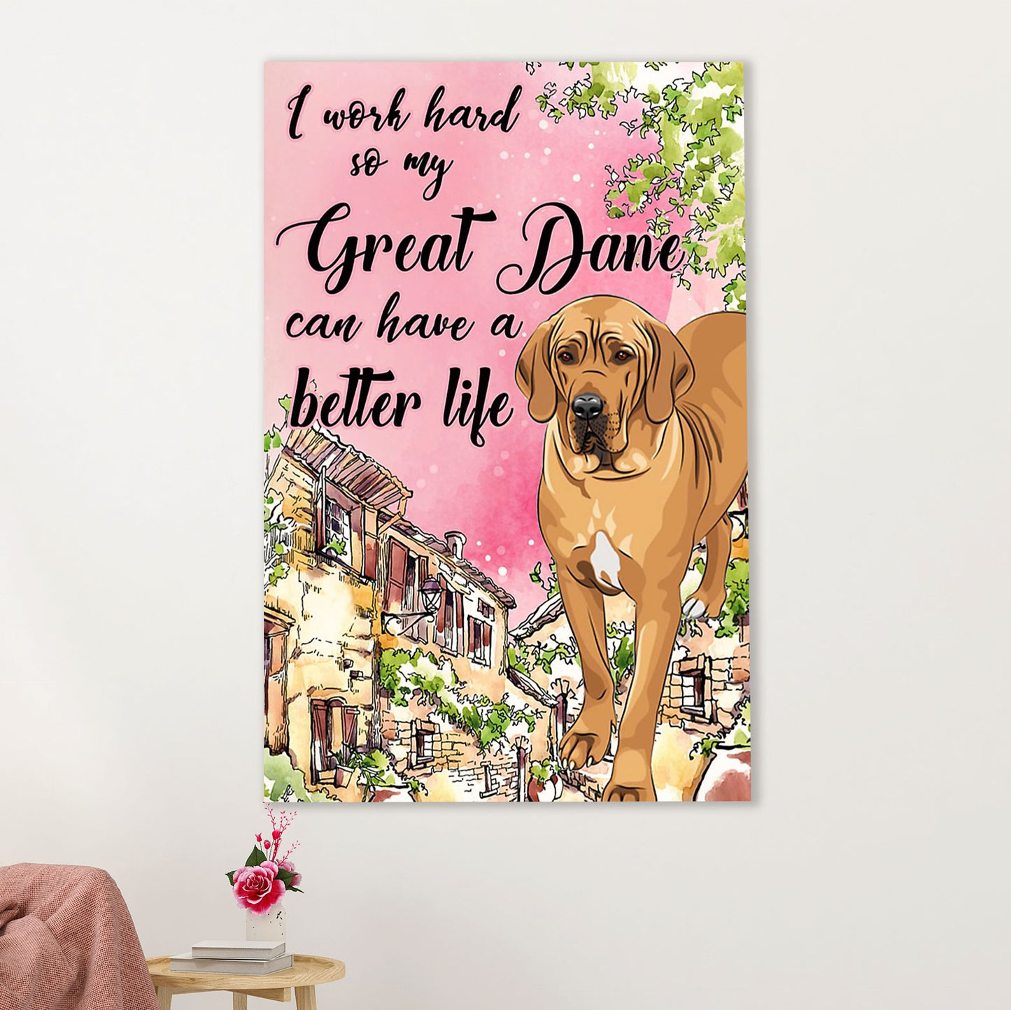Great Dane Canvas Prints | Dog Have Better Life | Wall Art Gift for Great Dane Puppies Lover
