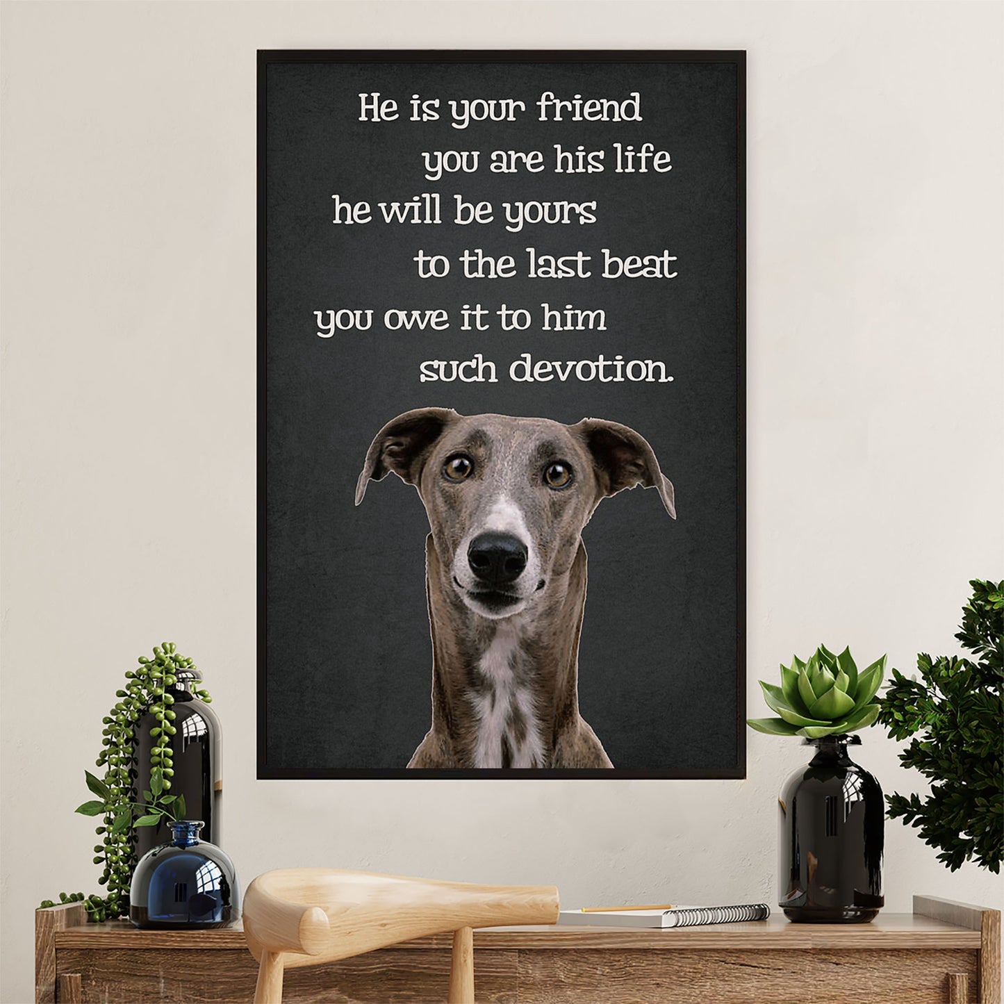Greyhound Dog Canvas Prints | He Is Your Friend | Wall Art Gift for Greyhound Puppies Lover