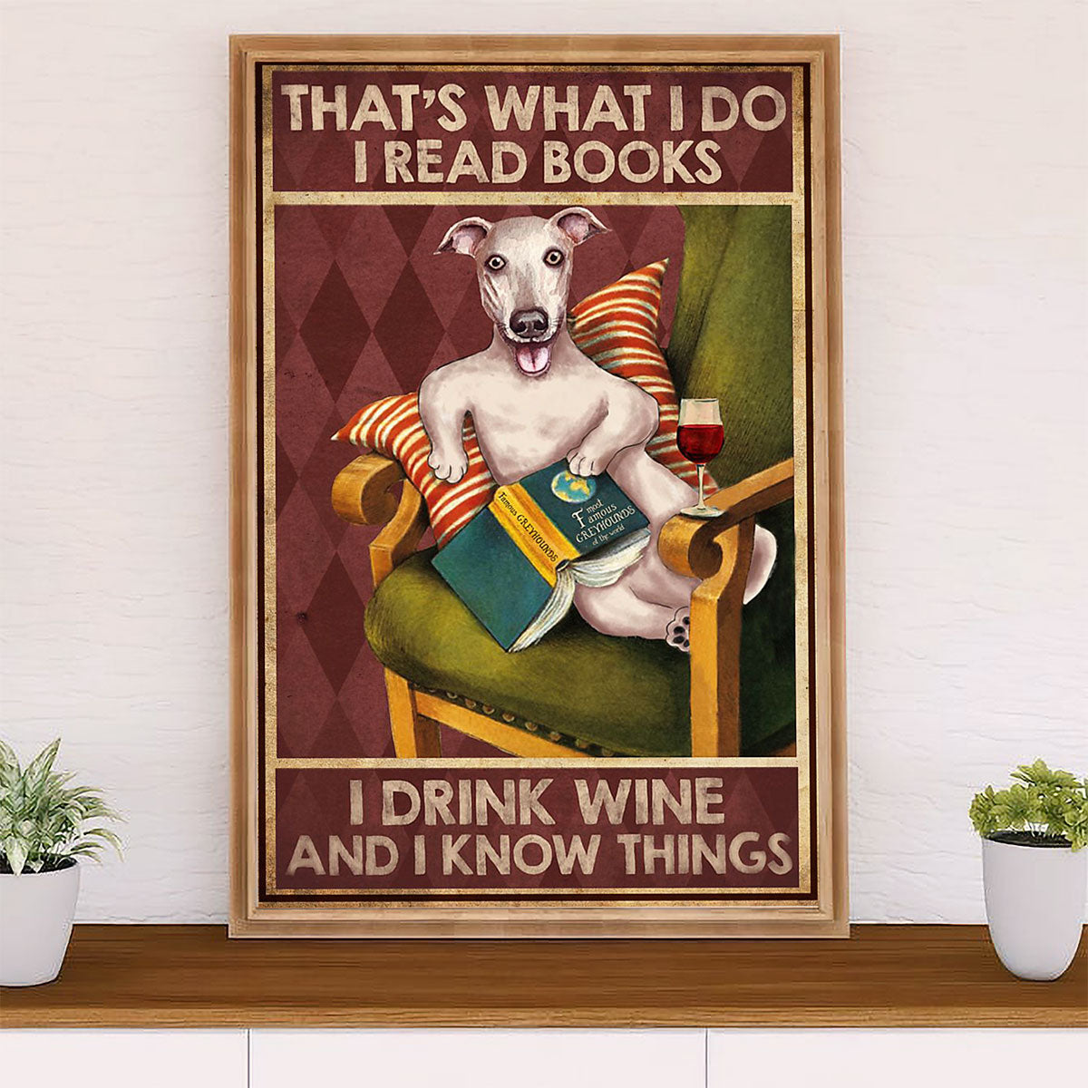 Greyhound Dog Canvas Prints | Read Books, Drink Wine, Know Things | Wall Art Gift for Greyhound Puppies Lover