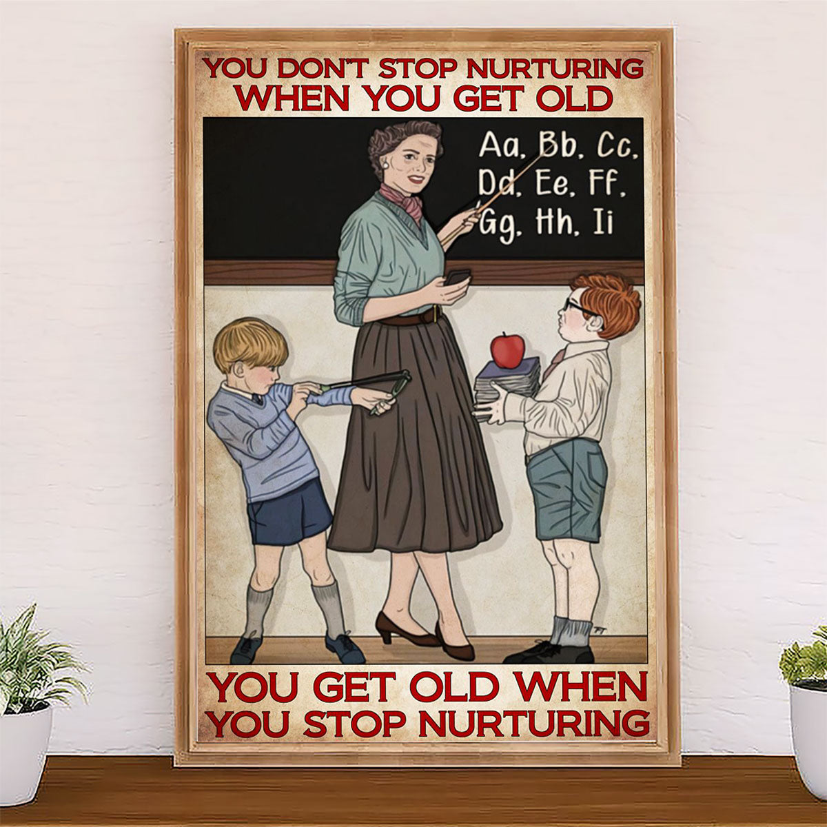 Teacher Classroom Canvas You Stop Nurturing When You Get Old | Student Wall Art Back to School Gift for Teacher