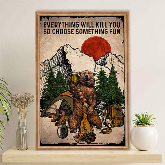 Camping Poster | Bear Drinks Beer - Everything Will Kill You So Choose Something Fun | Wall Art Gift for Camper