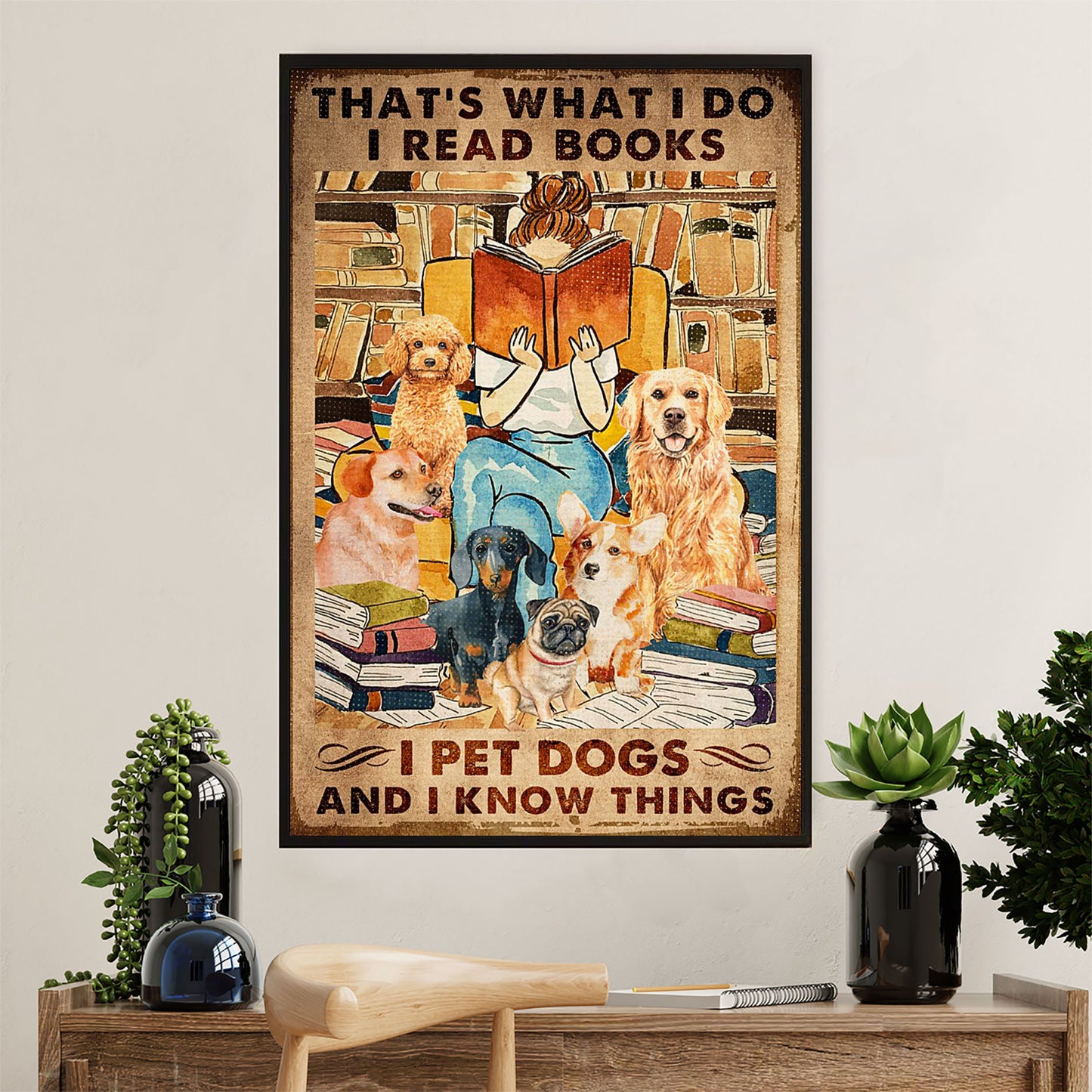 Books Lover Canvas Prints | That's What I Do, I Read Books, I Pet Dogs & Know Things | Wall Art Gift for Books Reader