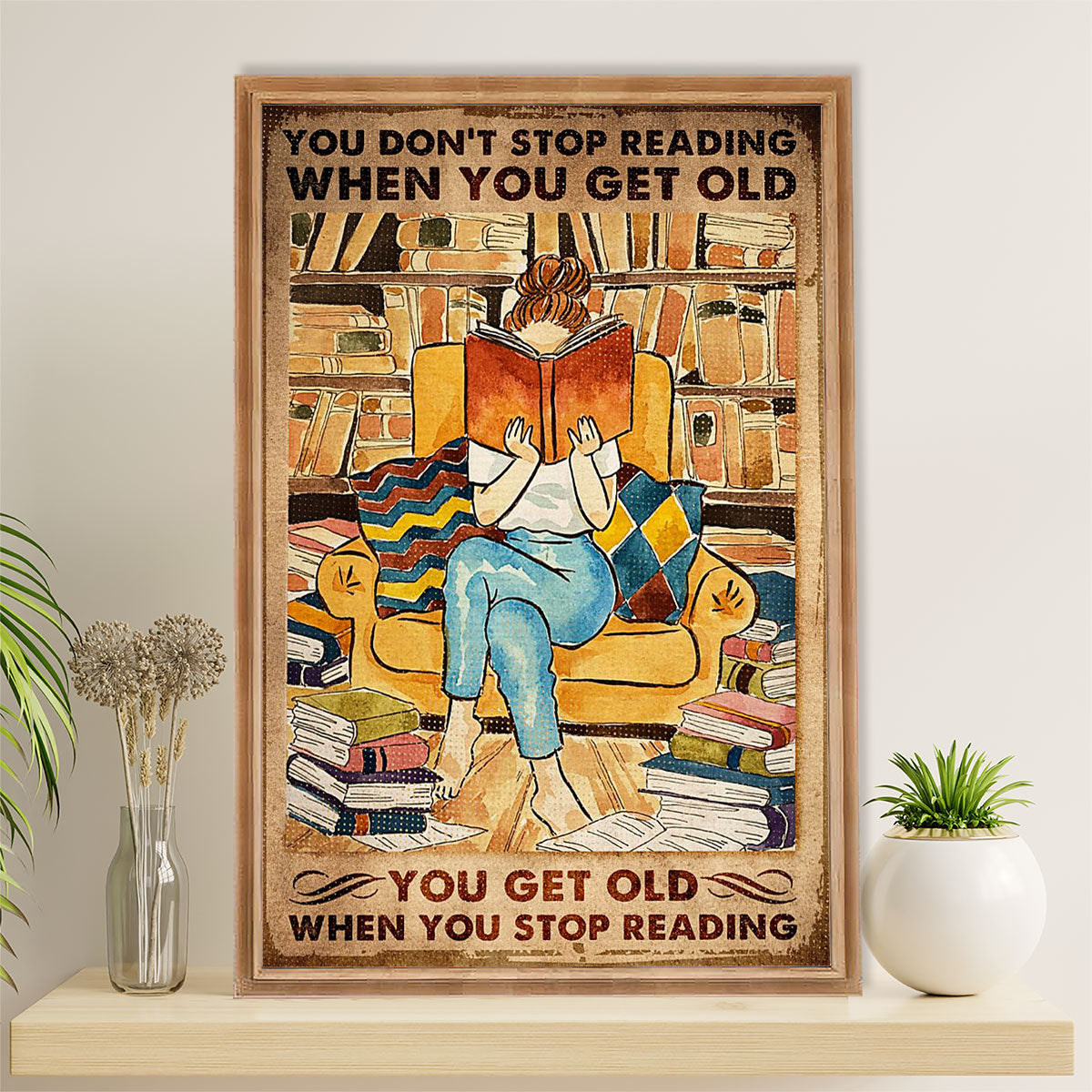 Books Lover Canvas Prints | You Get Old When You Stop Reading | Wall Art Gift for Books Reader
