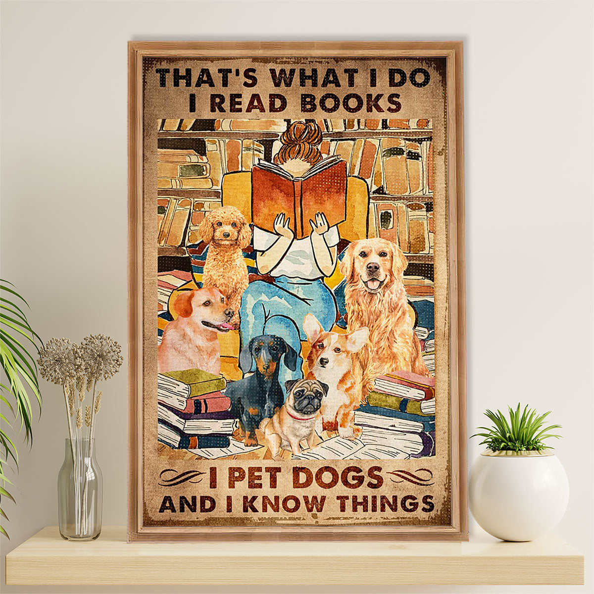 Books Lover Canvas Prints | That's What I Do, I Read Books, I Pet Dogs & Know Things | Wall Art Gift for Books Reader