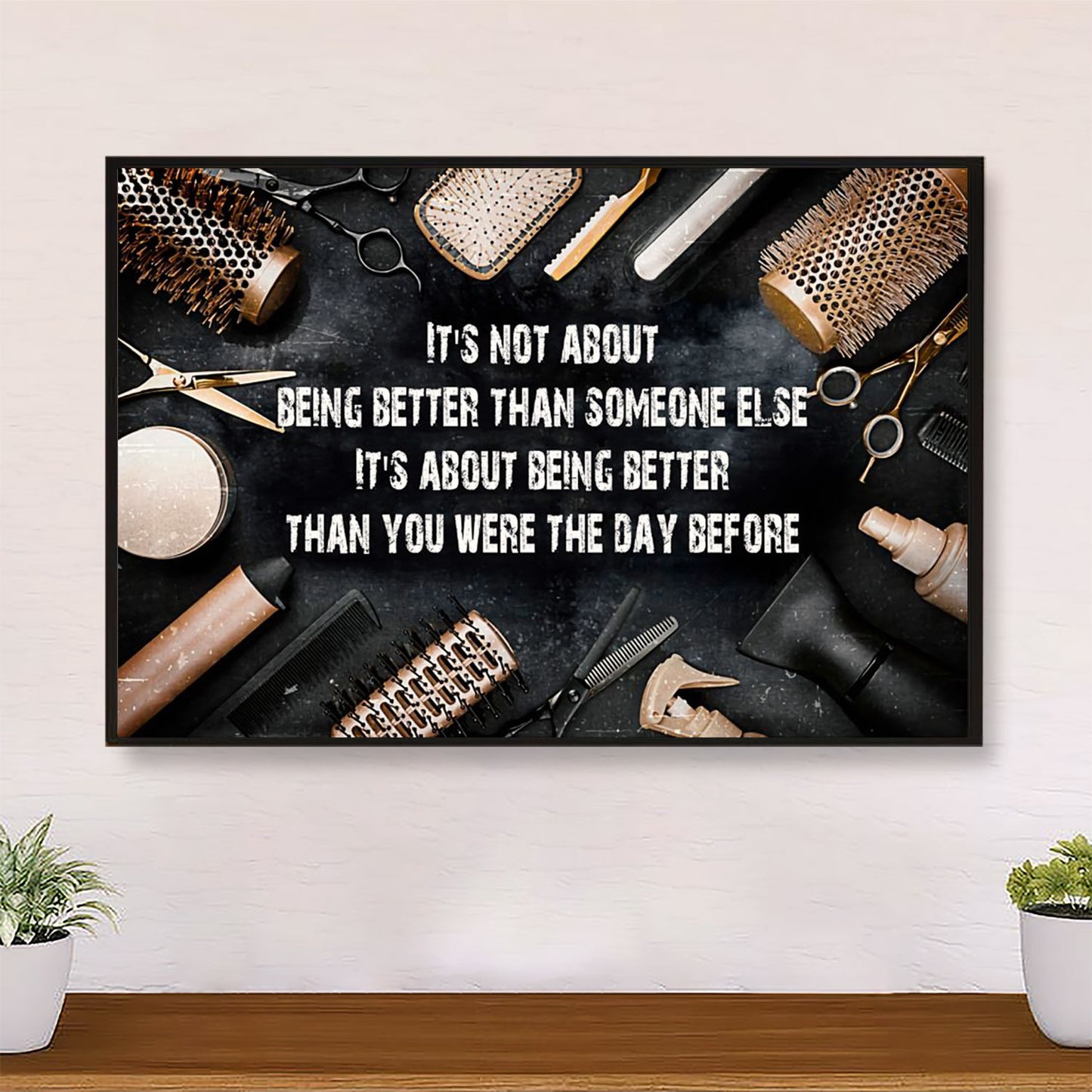 Hairdresser Poster It's About Being Better Than The Day Before | Wall Art Gift for Hairstylists