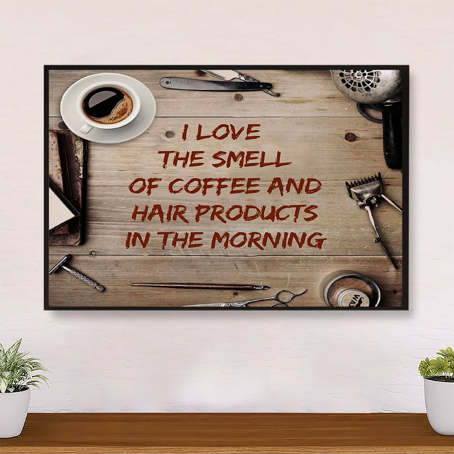 Hairdresser Poster I Love The Smell Of Coffee & Hair Products | Wall Art Gift for Hairstylists