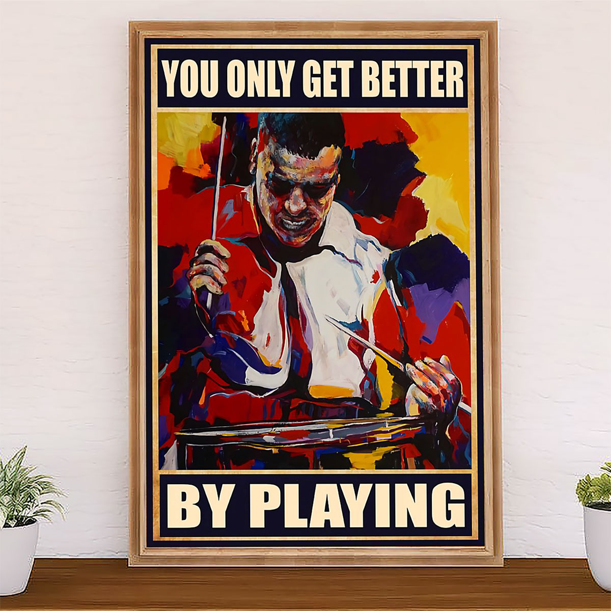 Drumming Poster You Only Get Better By Playing | Wall Art Gift for Drummers
