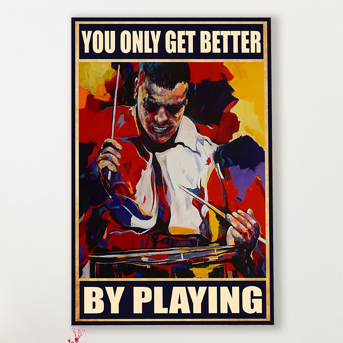 Drumming Poster You Only Get Better By Playing | Wall Art Gift for Drummers