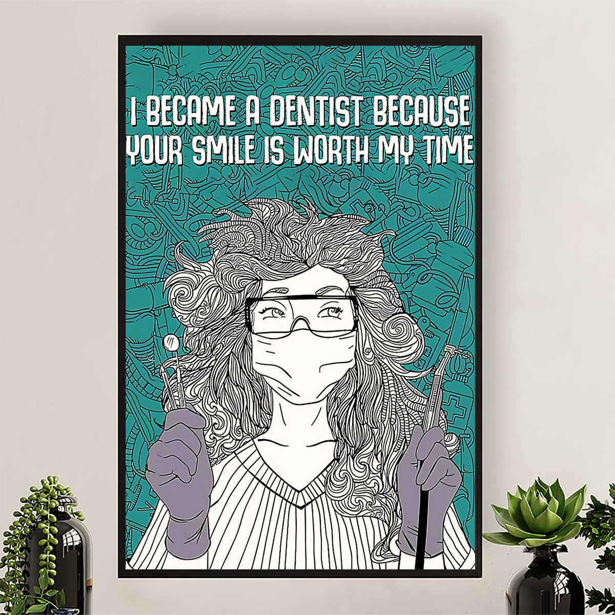 Dental Canvas I Became A Dentist Because | Wall Art Gift for Dentist