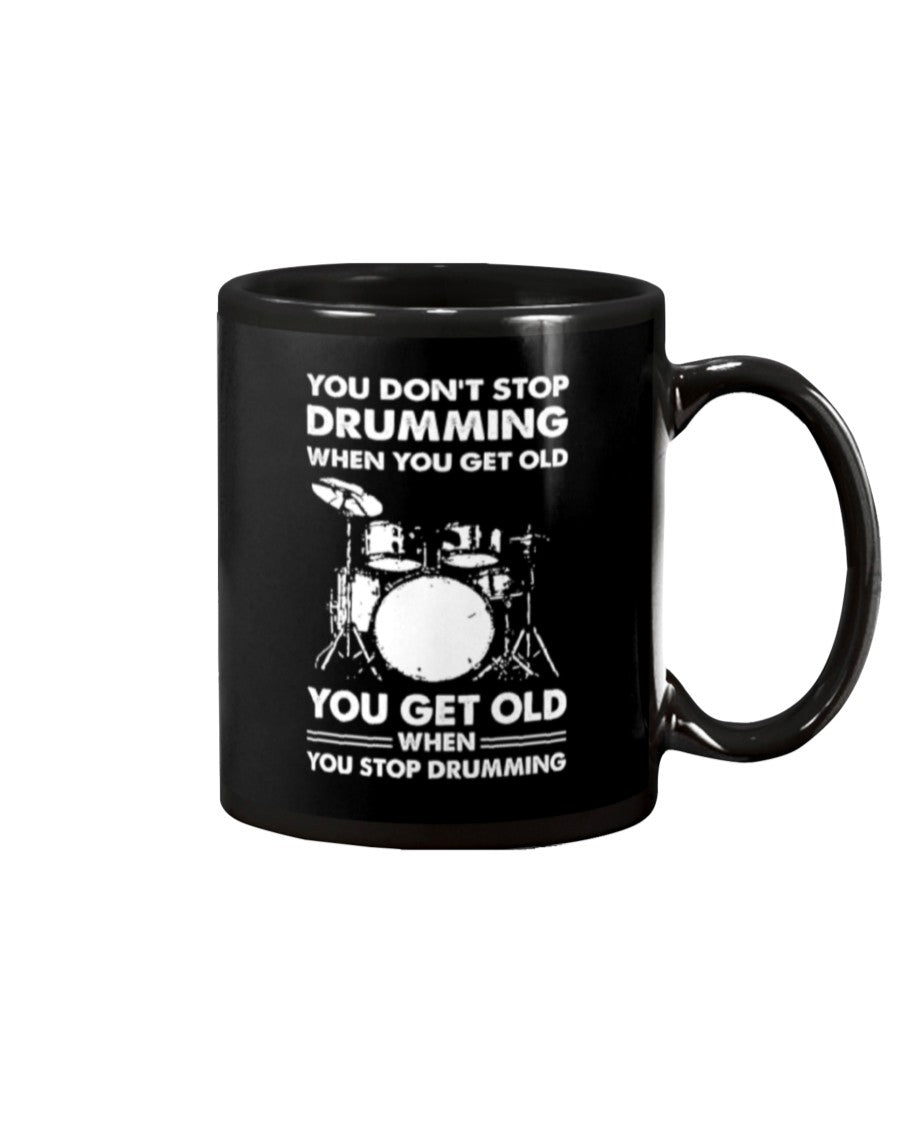 Drumming Coffee Mug | You Get Old When You Stop Drumming | Drinkware Gift for Drummer
