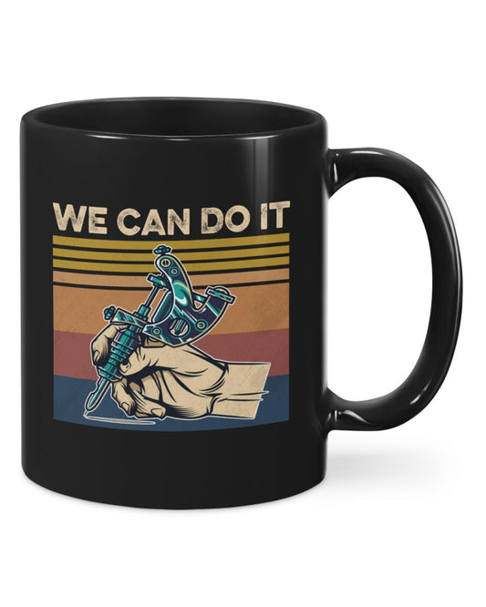 Tattoo Coffee Mug | We can Do It | Drinkware Gift for Tattoo Artist, Tattoo Lover
