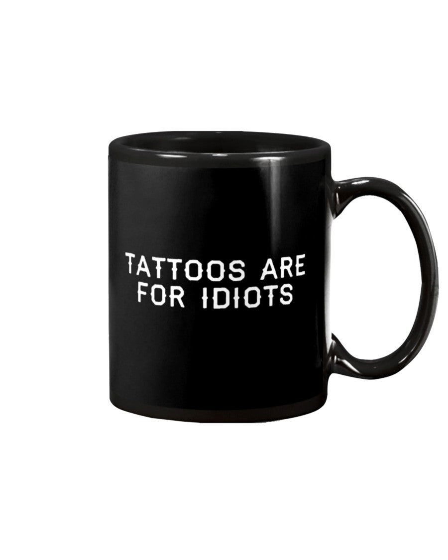 Tattoo Coffee Mug | Tattoos Are For Idiots | Drinkware Gift for Tattoo Artist, Tattoo Lover