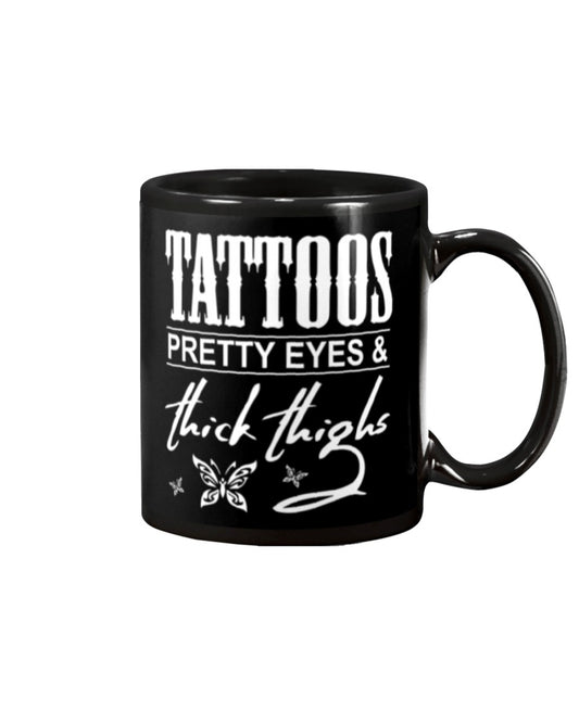 Tattoo Coffee Mug | Tattoos Pretty Eyes & Thick Things | Drinkware Gift for Tattoo Artist, Tattoo Lover