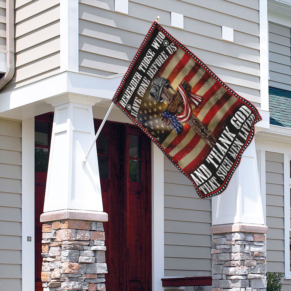 Veteran - Remember Those Who Have Gone Before Us And Thank God That Such Men Lived Flag