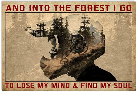 MTB Poster And Into The Forest I Go To Lose My Mind and Find My Soul Poster Gifts For Mountain Biking Lovers, Biker, Racing Lovers Poster No Frame Or Canvas 0.75 Full Size Art Print for Birthday Halloween