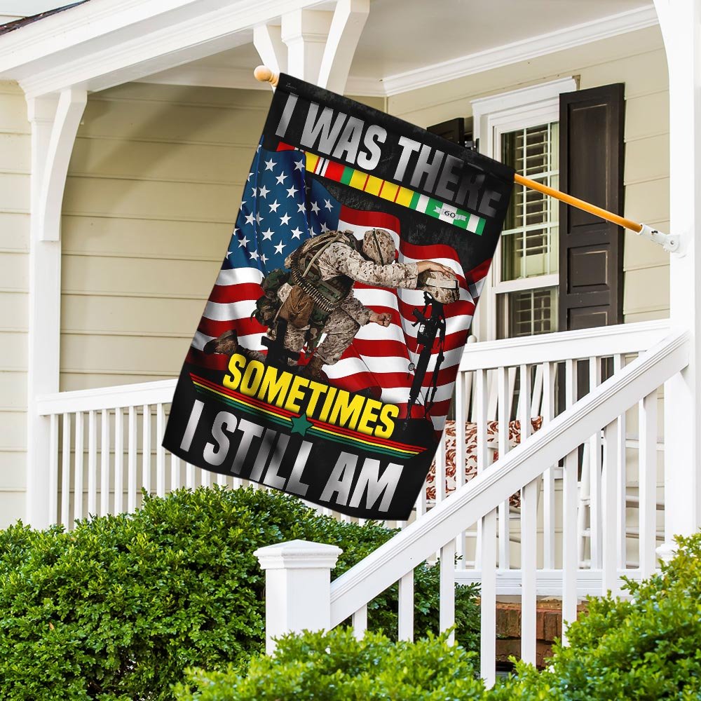 I Was There Sometimes I Still Am Vietnam Veteran Flag