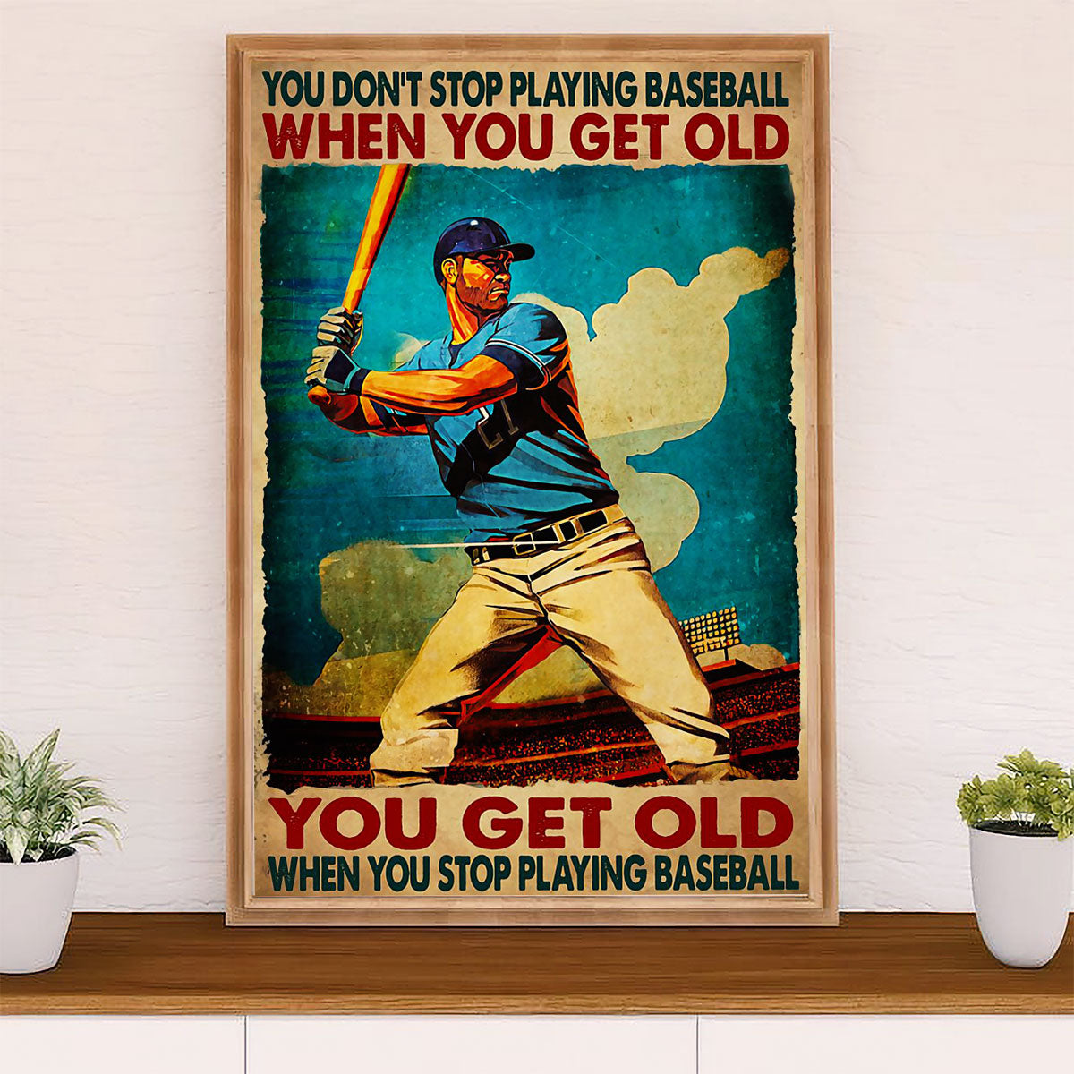Baseball Canvas Wall Art Prints | Get Old When Stop Playing | Home Décor Gift for Baseball Player